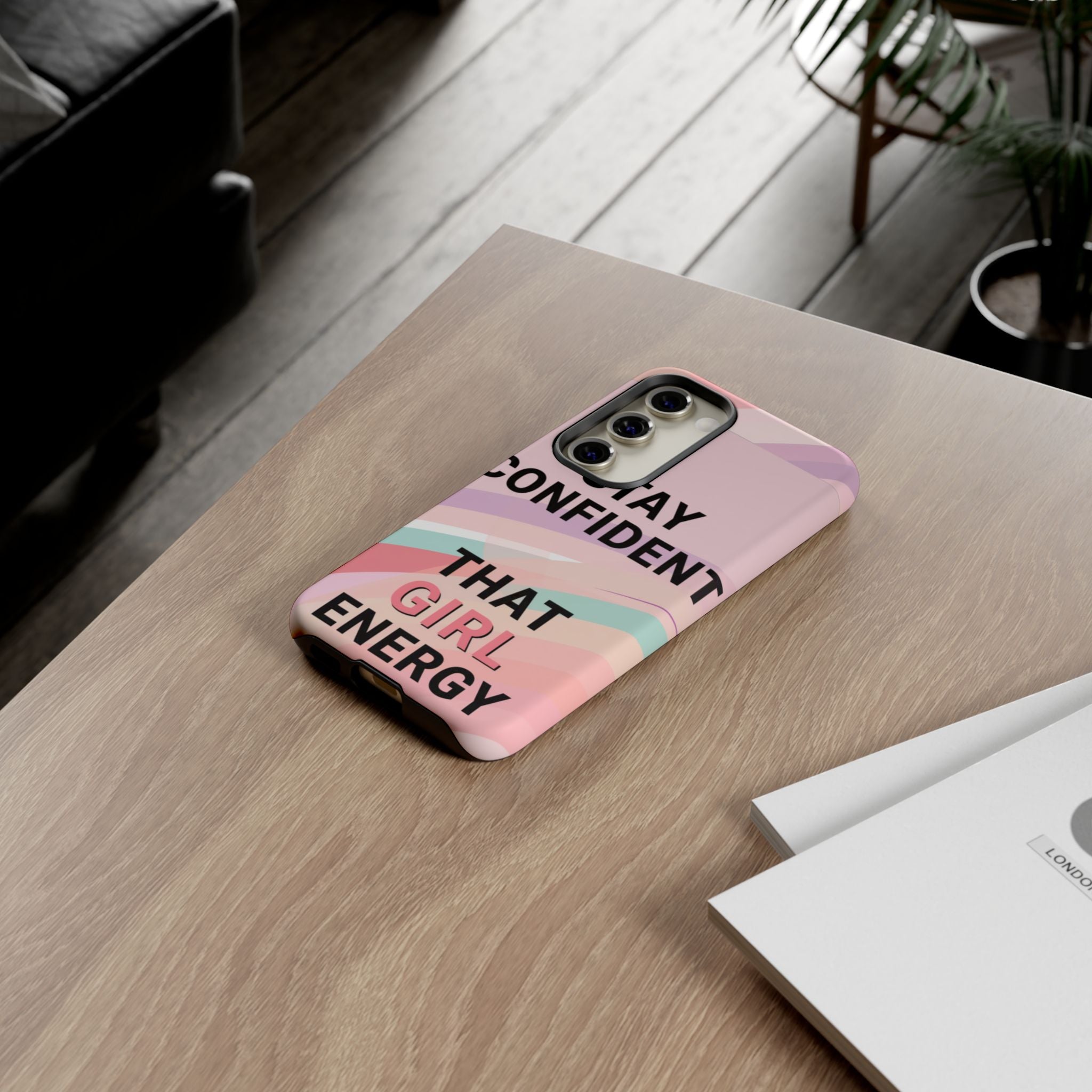 Phone Case - "Stay Confident That Girl Energy" Pink Motivational Protective Case