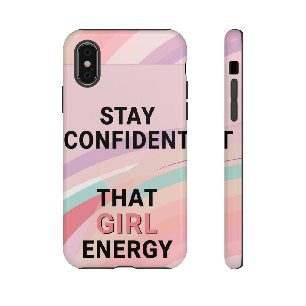 Phone Case - "Stay Confident That Girl Energy" Pink Motivational Protective Case