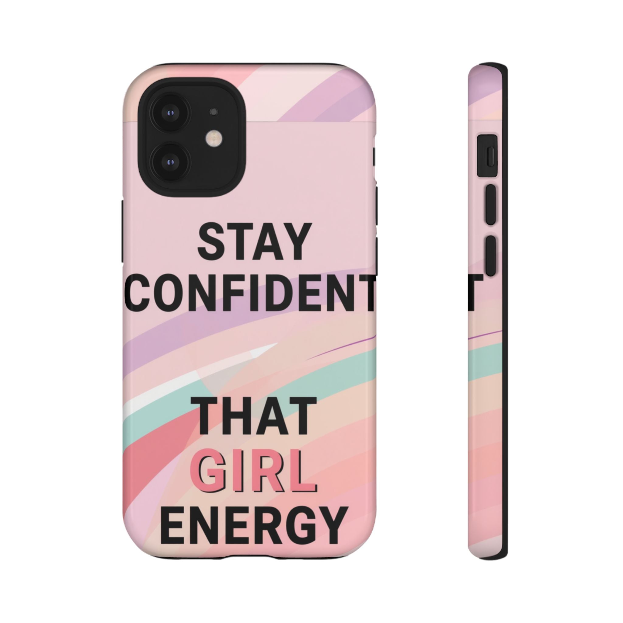 Phone Case - "Stay Confident That Girl Energy" Pink Motivational Protective Case
