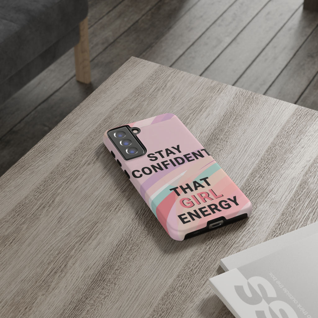 Phone Case - "Stay Confident That Girl Energy" Pink Motivational Protective Case