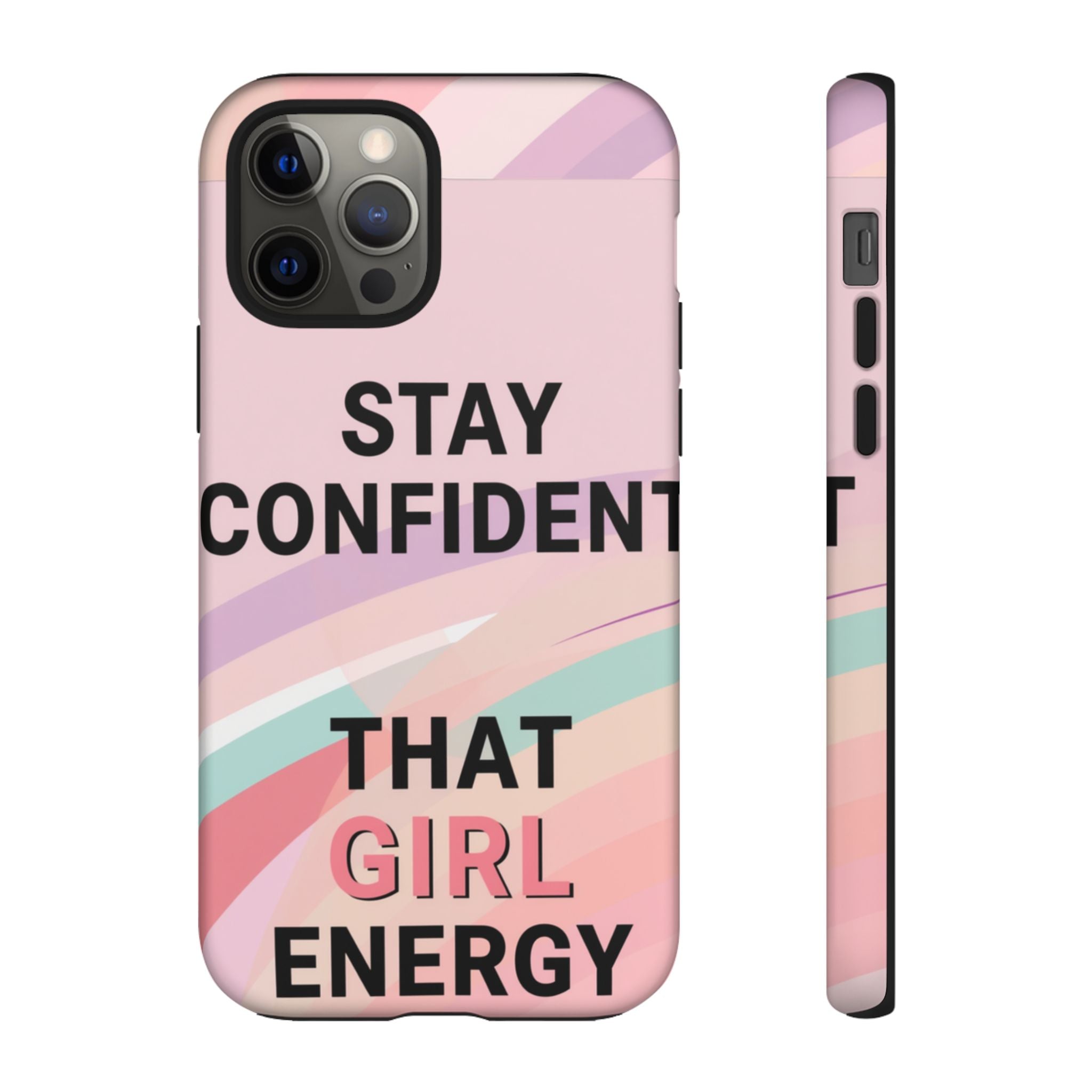 Phone Case - "Stay Confident That Girl Energy" Pink Motivational Protective Case