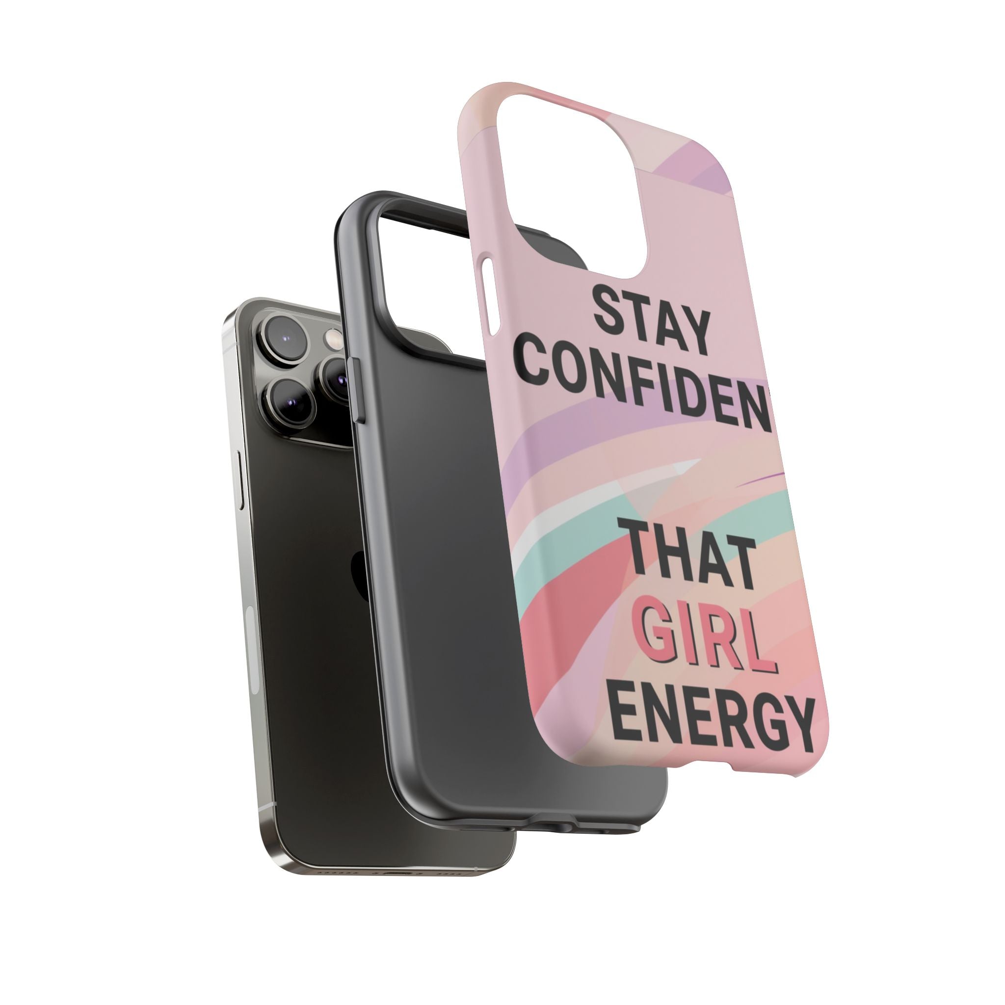 Phone Case - "Stay Confident That Girl Energy" Pink Motivational Protective Case