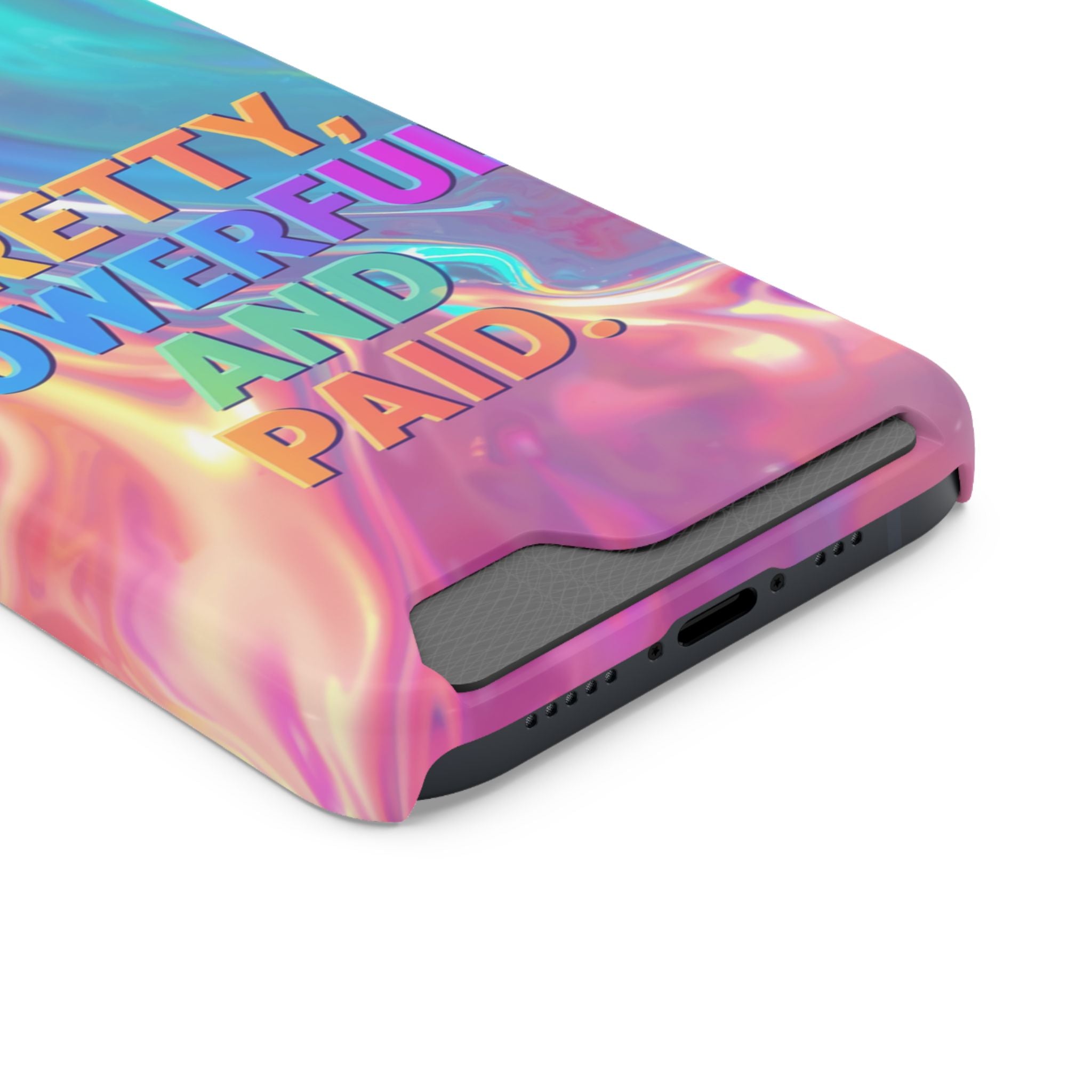 Pretty, Powerful and Paid Phone Card Case — Iridescent Cardholder Phone Case