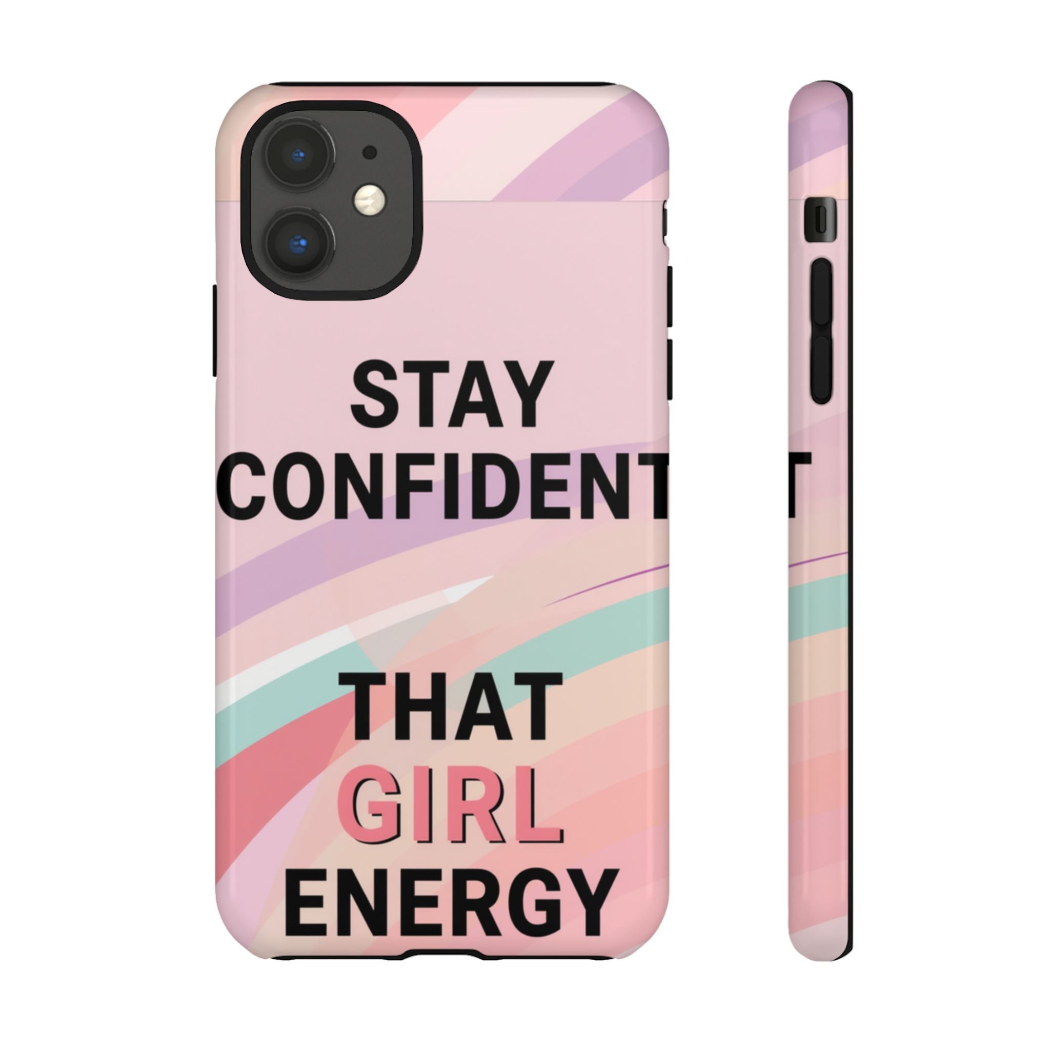 Phone Case - "Stay Confident That Girl Energy" Pink Motivational Protective Case