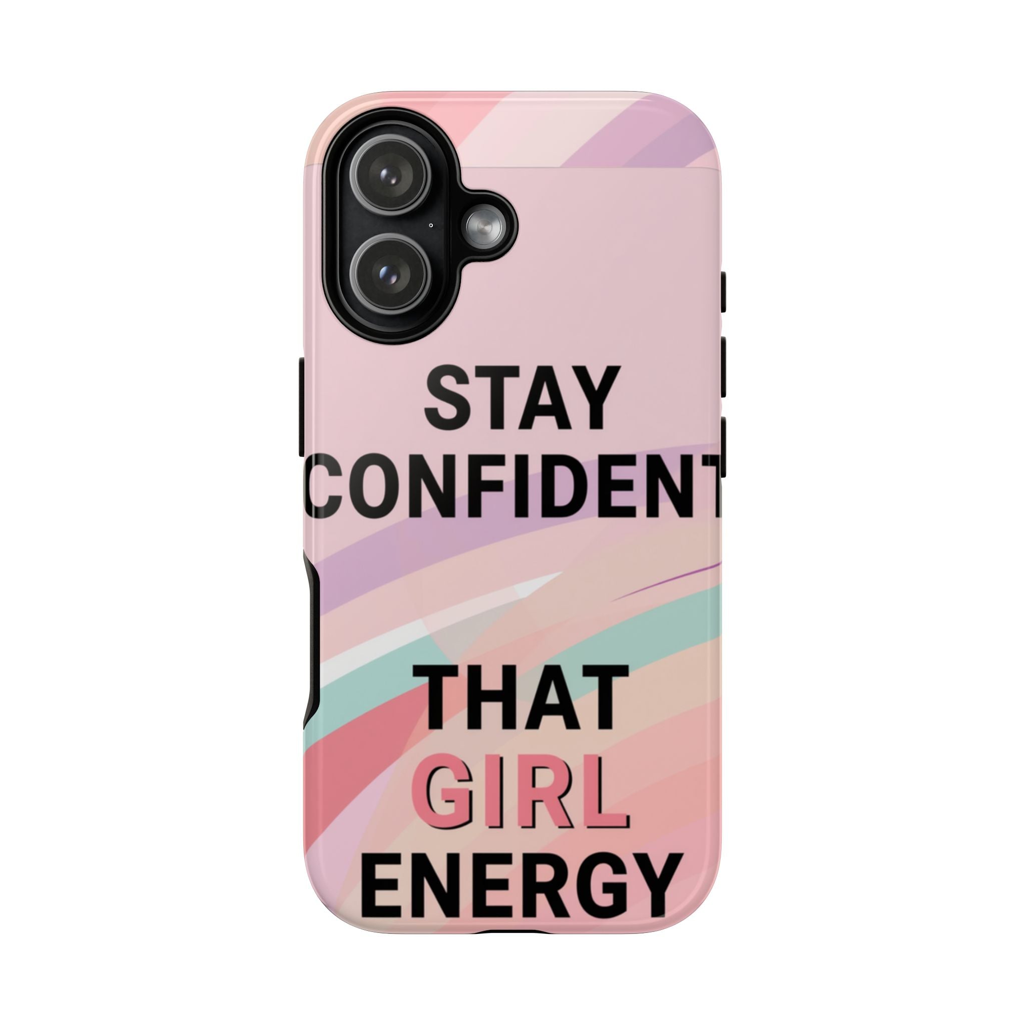 Phone Case - "Stay Confident That Girl Energy" Pink Motivational Protective Case
