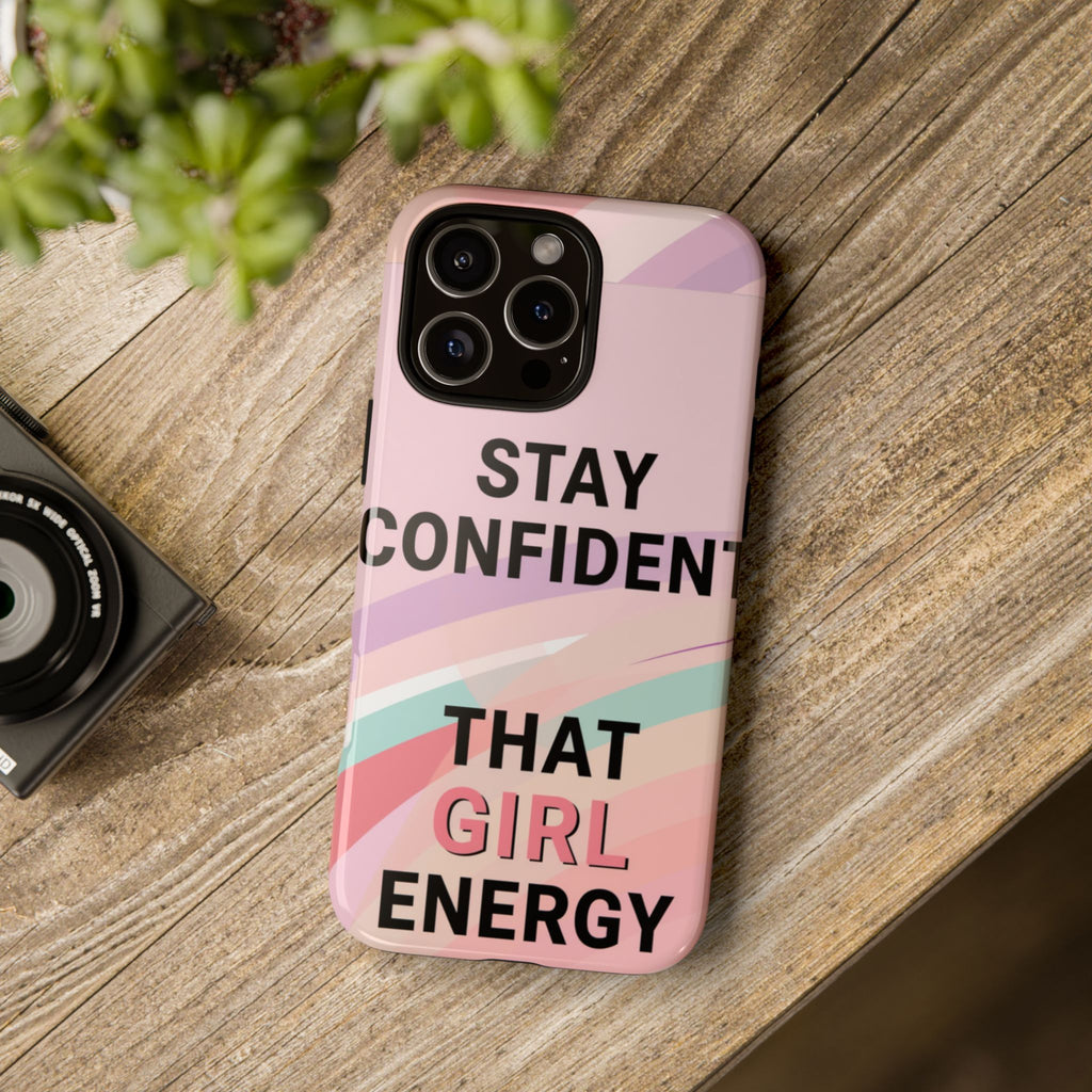 Phone Case - "Stay Confident That Girl Energy" Pink Motivational Protective Case