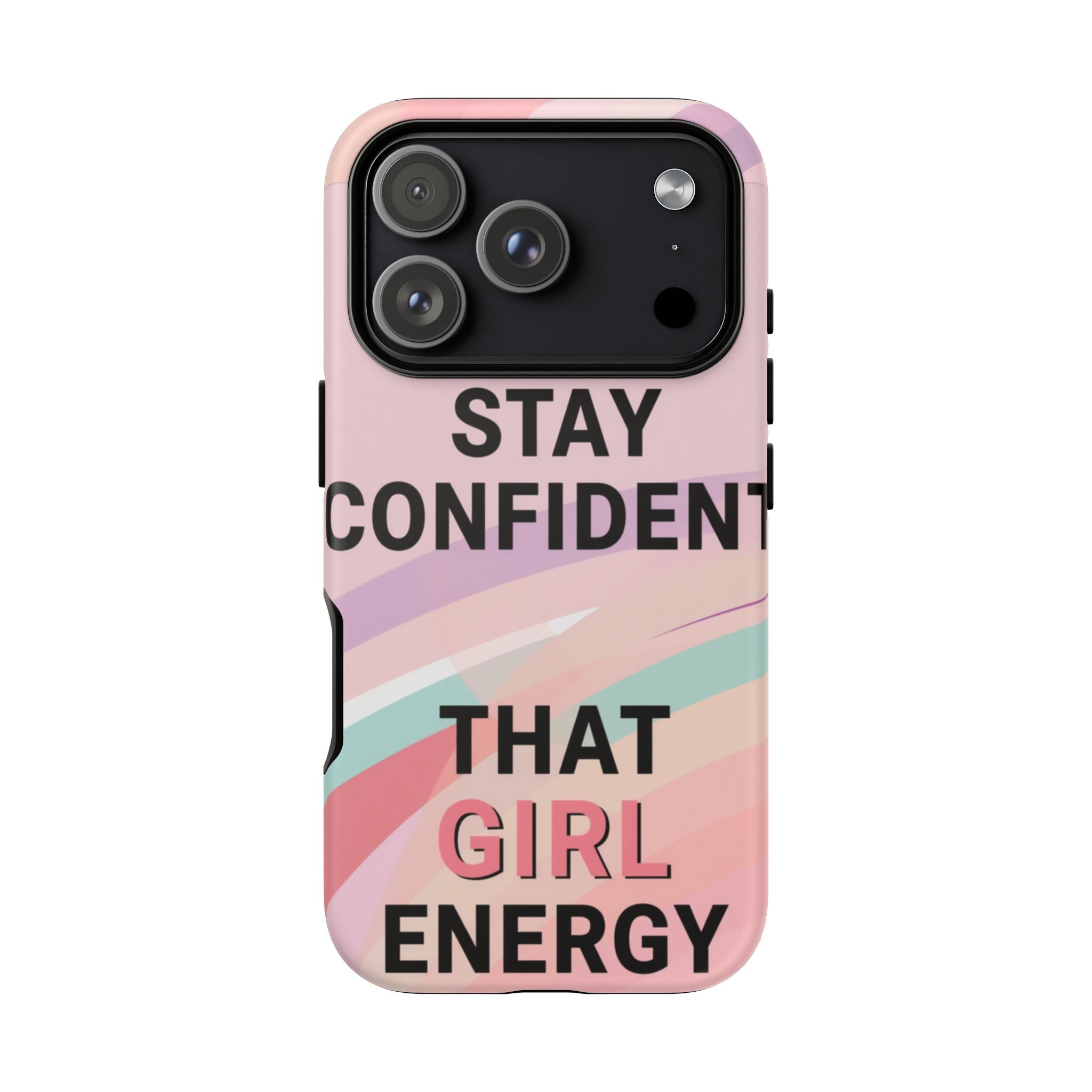 Phone Case - "Stay Confident That Girl Energy" Pink Motivational Protective Case