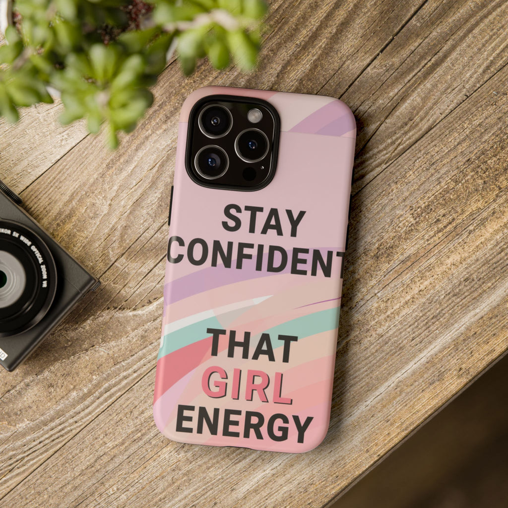 Phone Case - "Stay Confident That Girl Energy" Pink Motivational Protective Case
