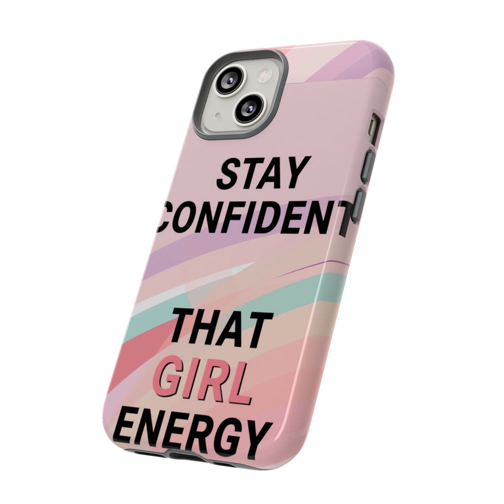 Phone Case - "Stay Confident That Girl Energy" Pink Motivational Protective Case