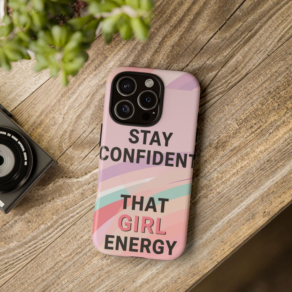 Phone Case - "Stay Confident That Girl Energy" Pink Motivational Protective Case