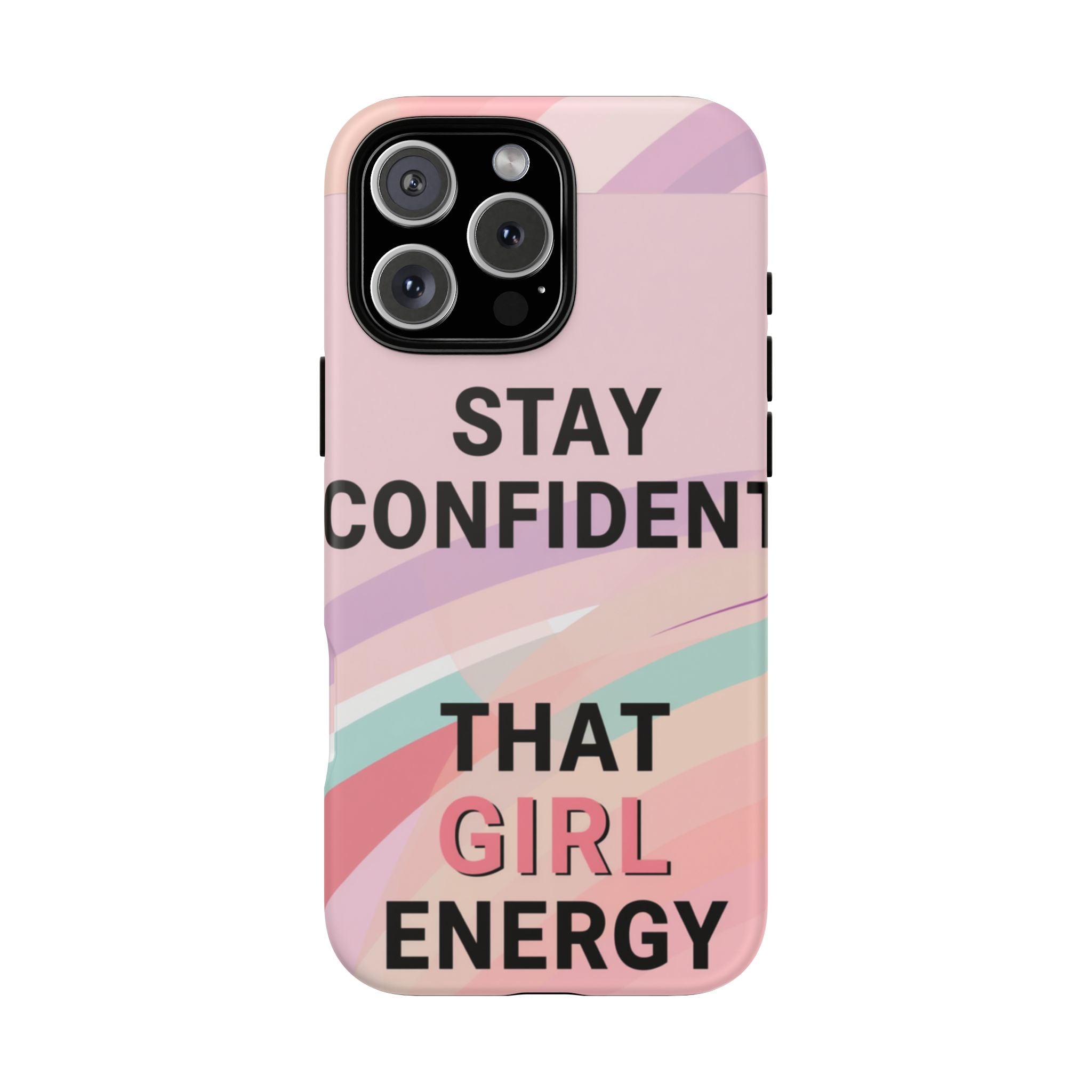Phone Case - "Stay Confident That Girl Energy" Pink Motivational Protective Case
