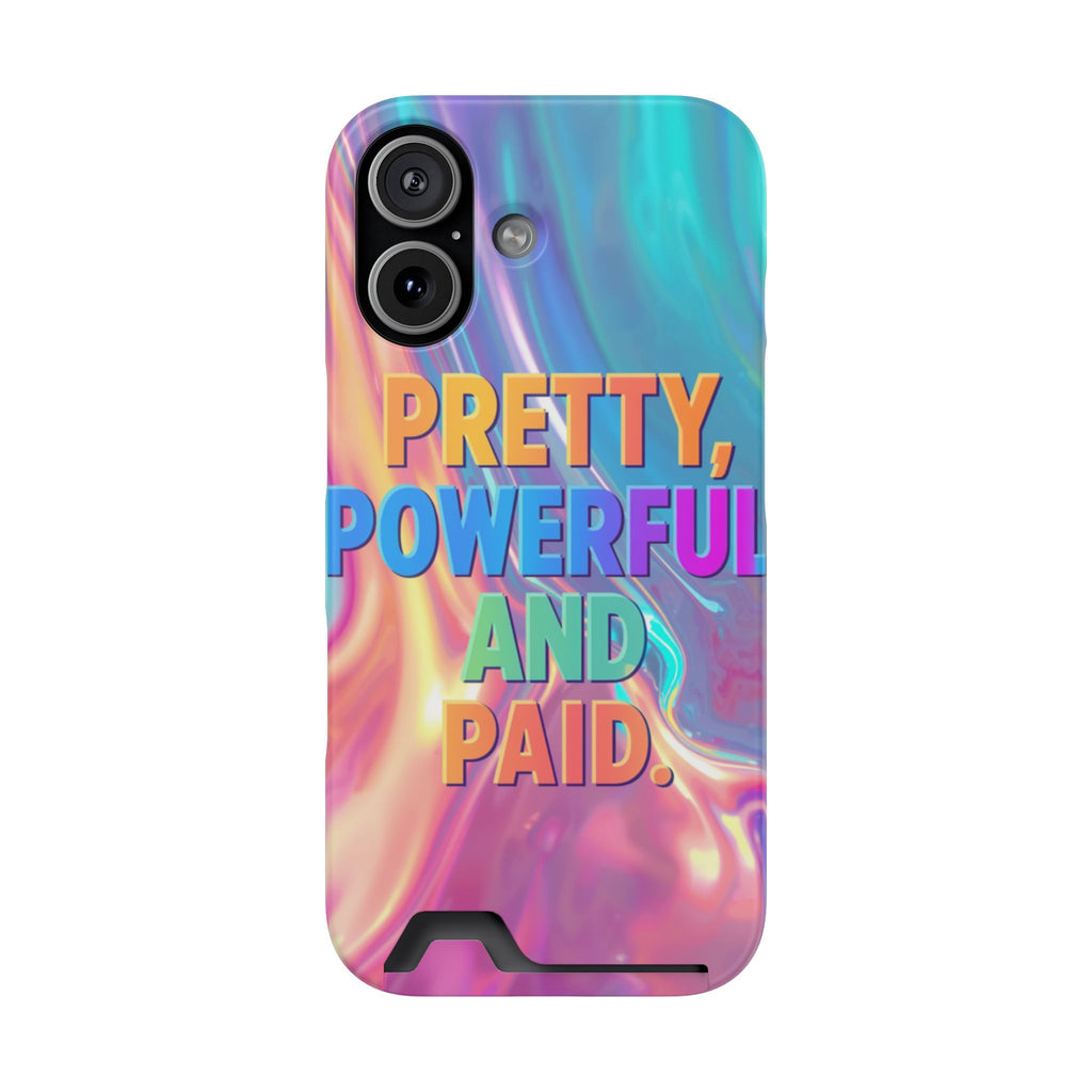 Pretty, Powerful and Paid Phone Card Case — Iridescent Cardholder Phone Case