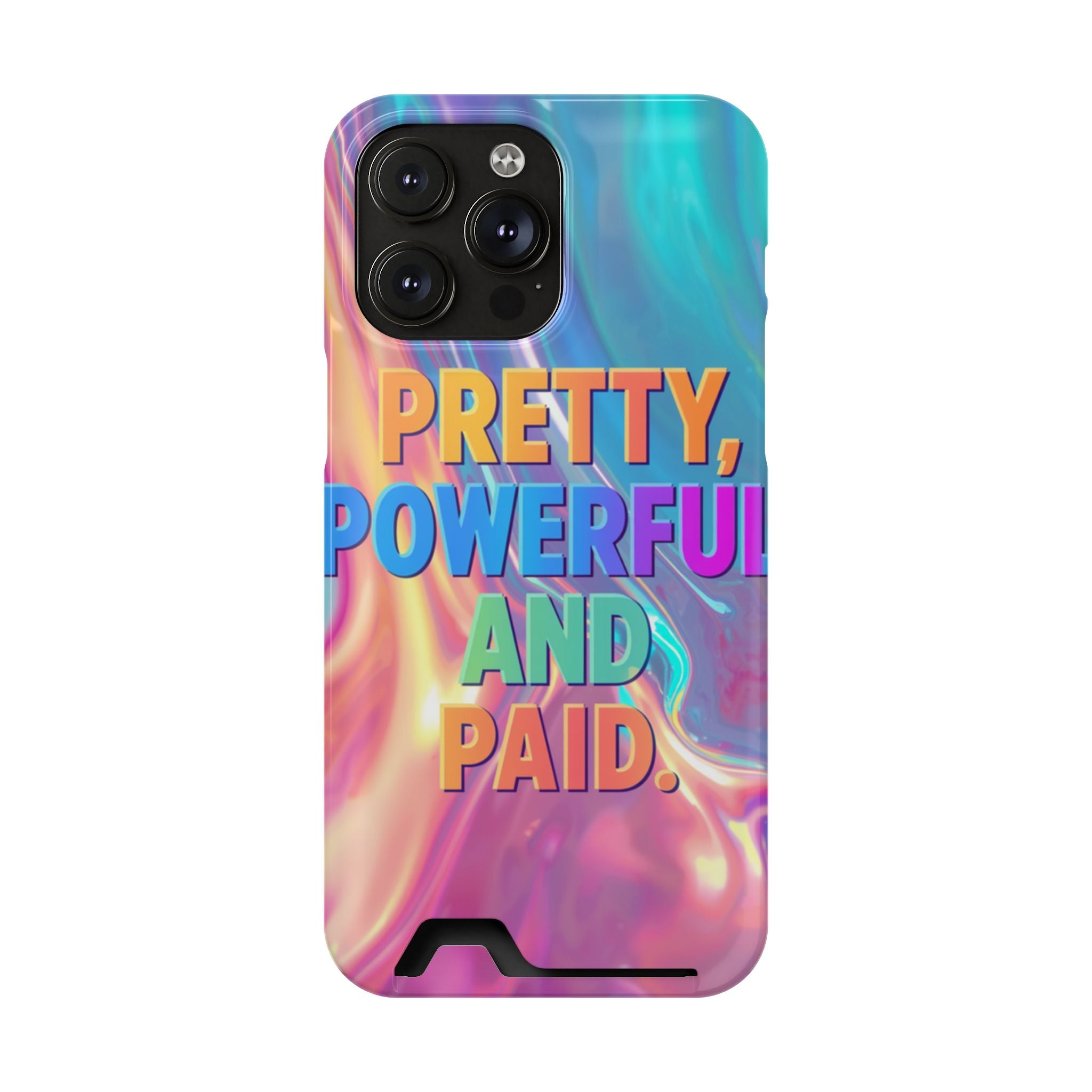 Pretty, Powerful and Paid Phone Card Case — Iridescent Cardholder Phone Case