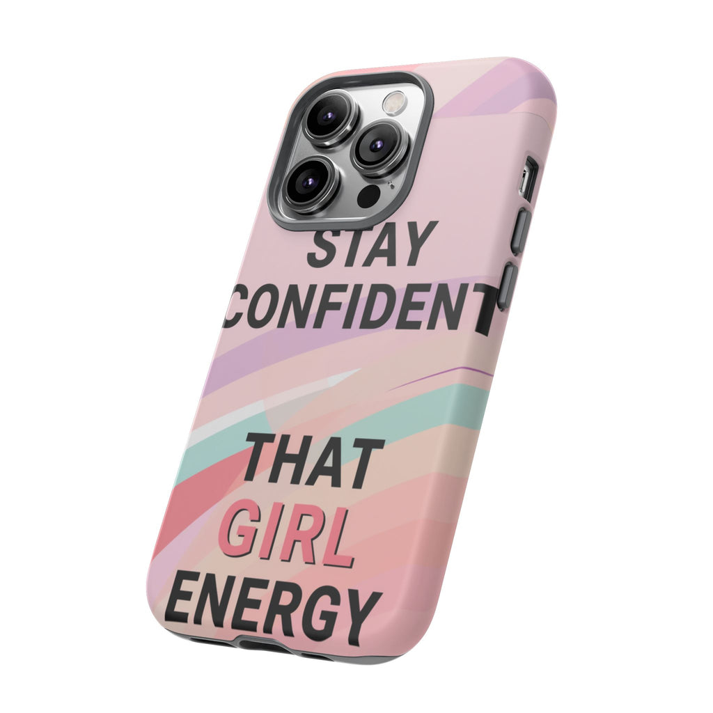 Phone Case - "Stay Confident That Girl Energy" Pink Motivational Protective Case
