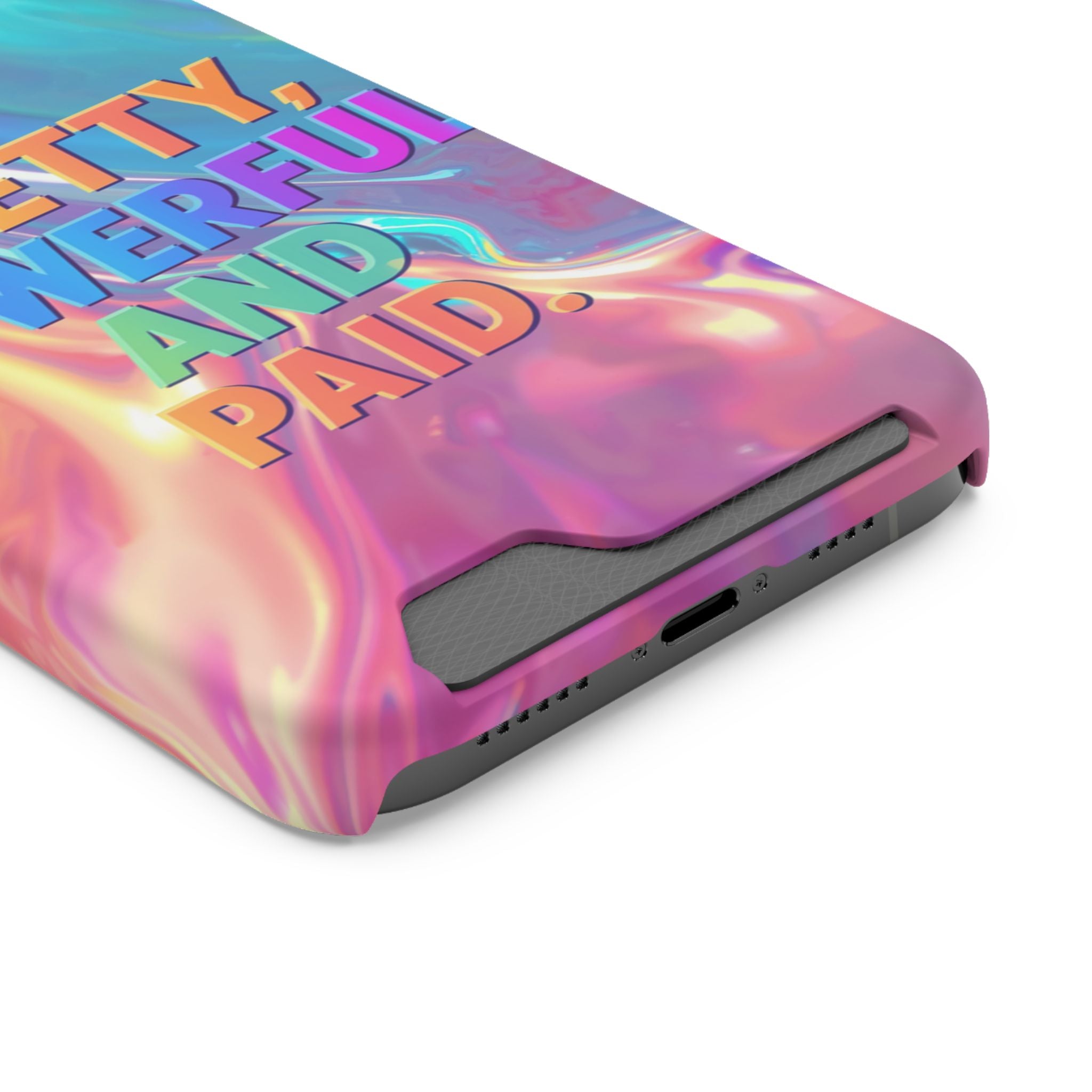 Pretty, Powerful and Paid Phone Card Case — Iridescent Cardholder Phone Case
