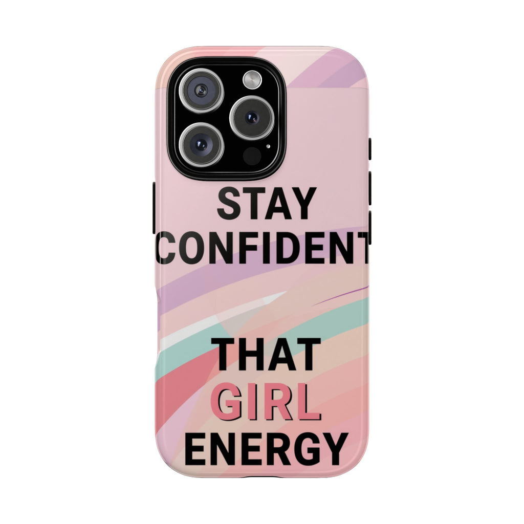 Phone Case - "Stay Confident That Girl Energy" Pink Motivational Protective Case