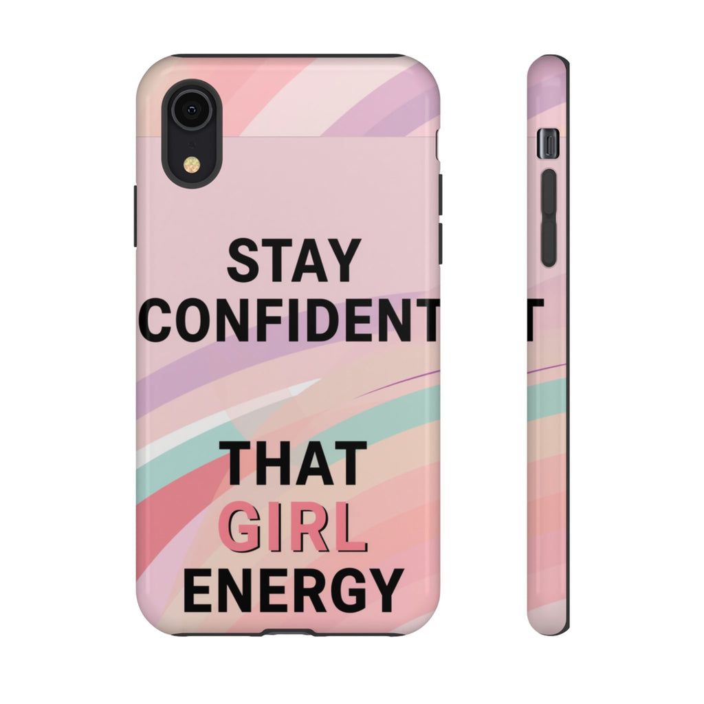 Phone Case - "Stay Confident That Girl Energy" Pink Motivational Protective Case