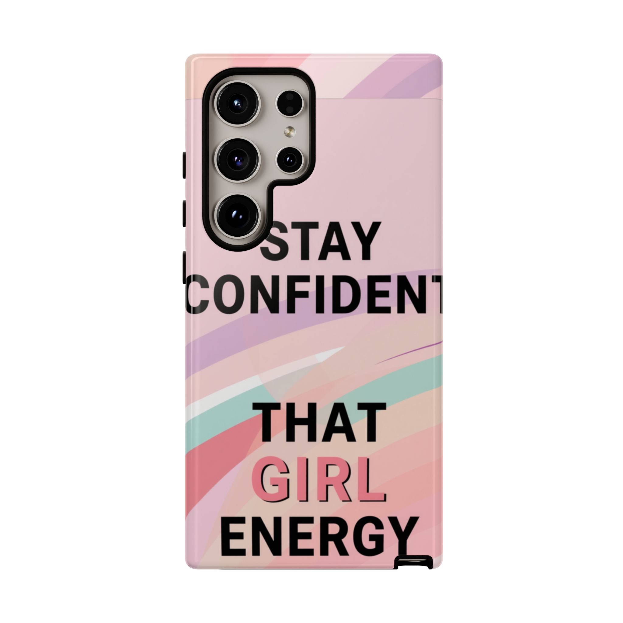 Phone Case - "Stay Confident That Girl Energy" Pink Motivational Protective Case