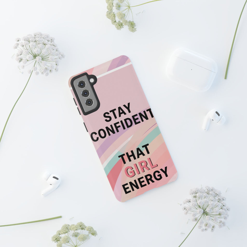 Phone Case - "Stay Confident That Girl Energy" Pink Motivational Protective Case