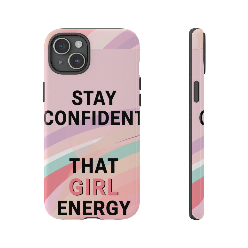 Phone Case - "Stay Confident That Girl Energy" Pink Motivational Protective Case