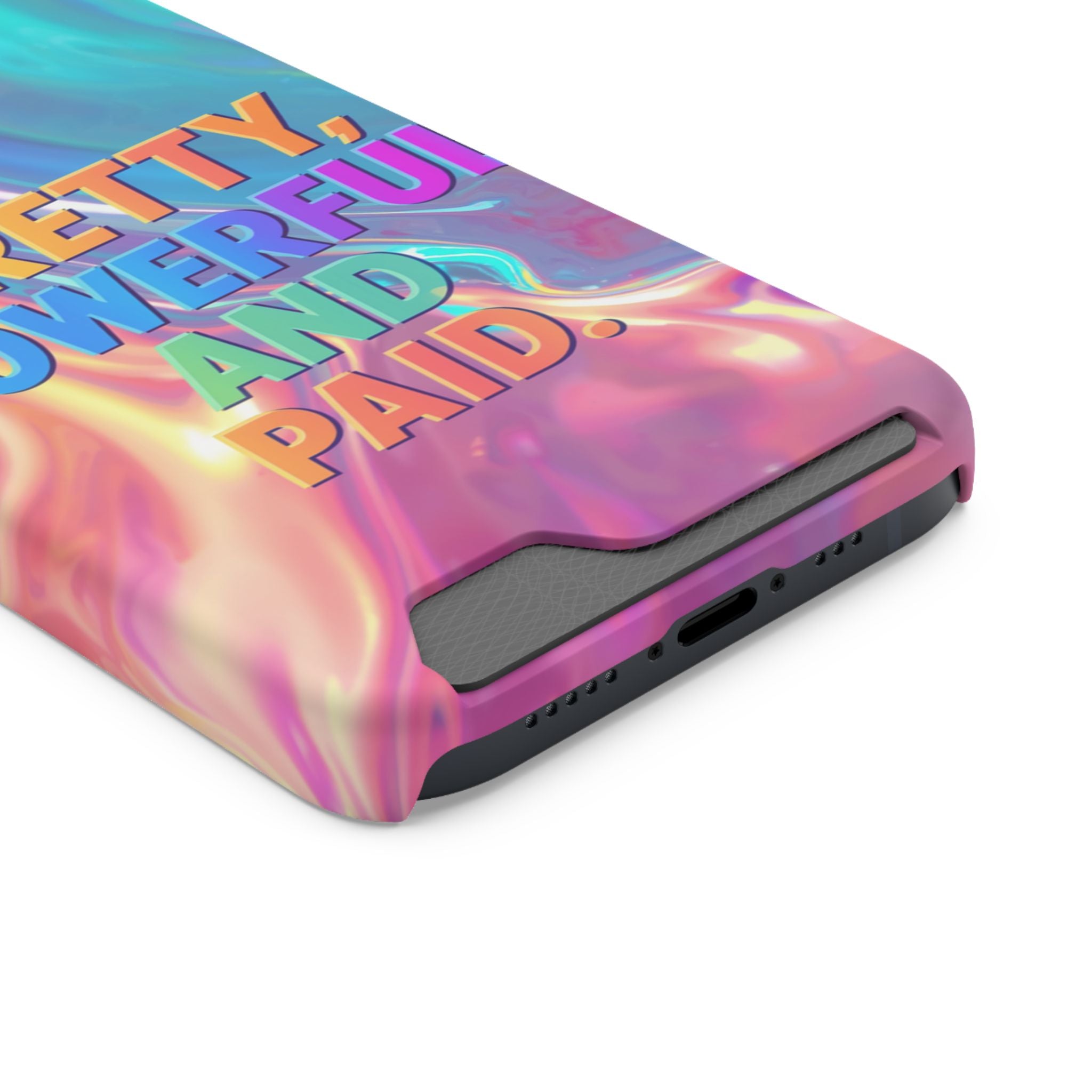 Pretty, Powerful and Paid Phone Card Case — Iridescent Cardholder Phone Case