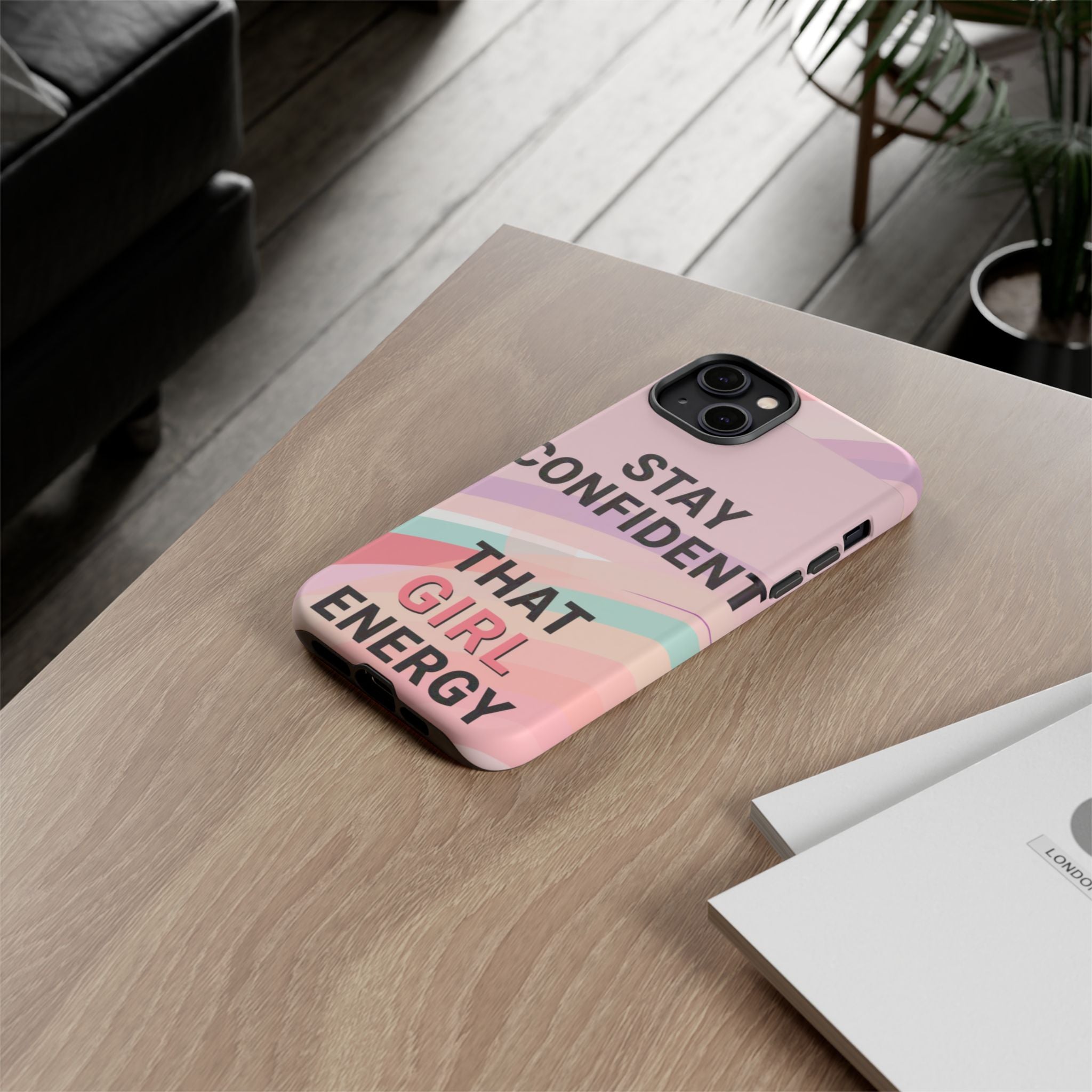 Phone Case - "Stay Confident That Girl Energy" Pink Motivational Protective Case