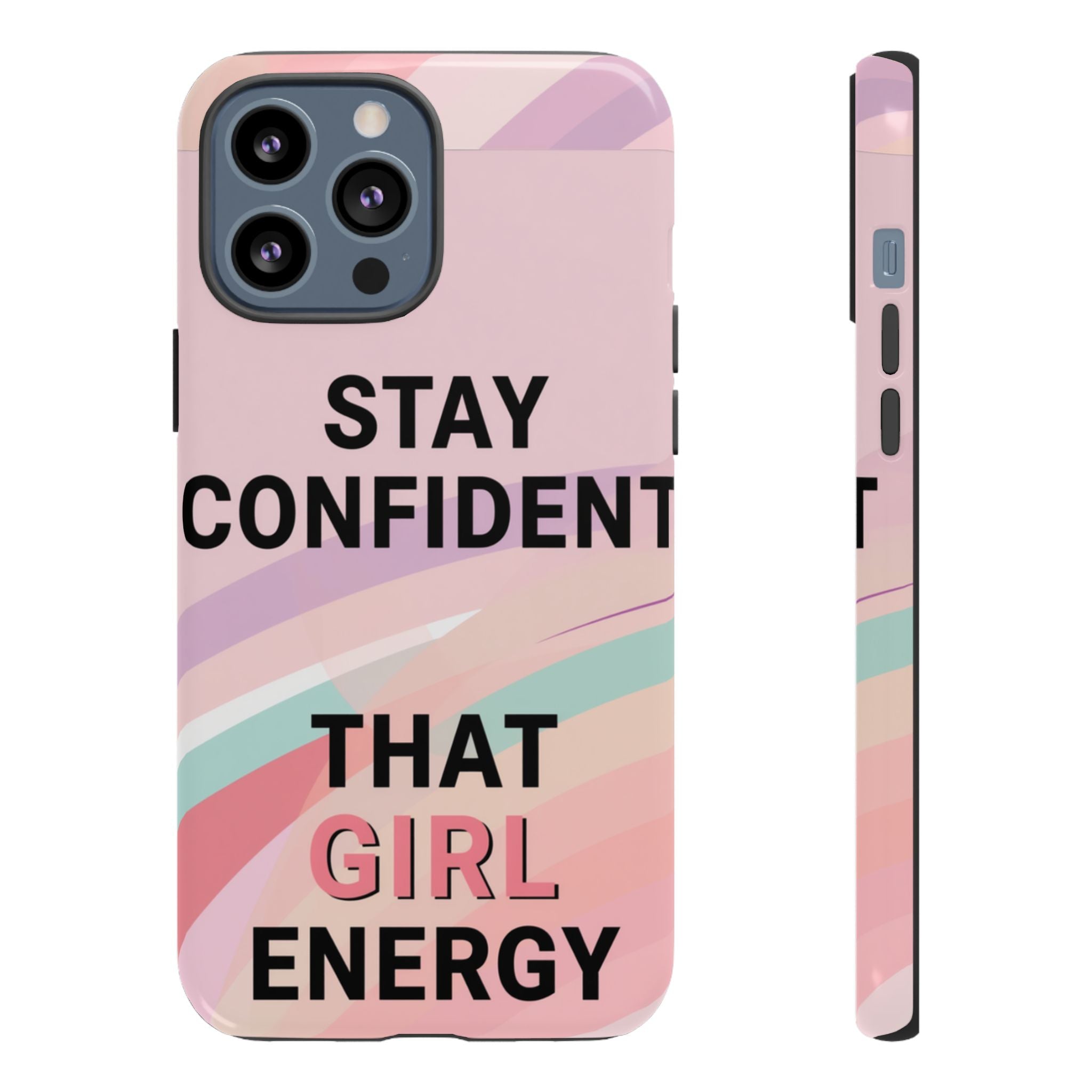 Phone Case - "Stay Confident That Girl Energy" Pink Motivational Protective Case