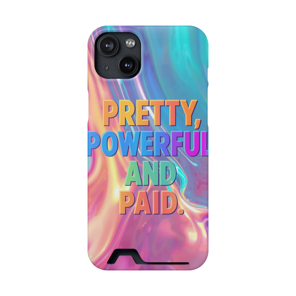Pretty, Powerful and Paid Phone Card Case — Iridescent Cardholder Phone Case