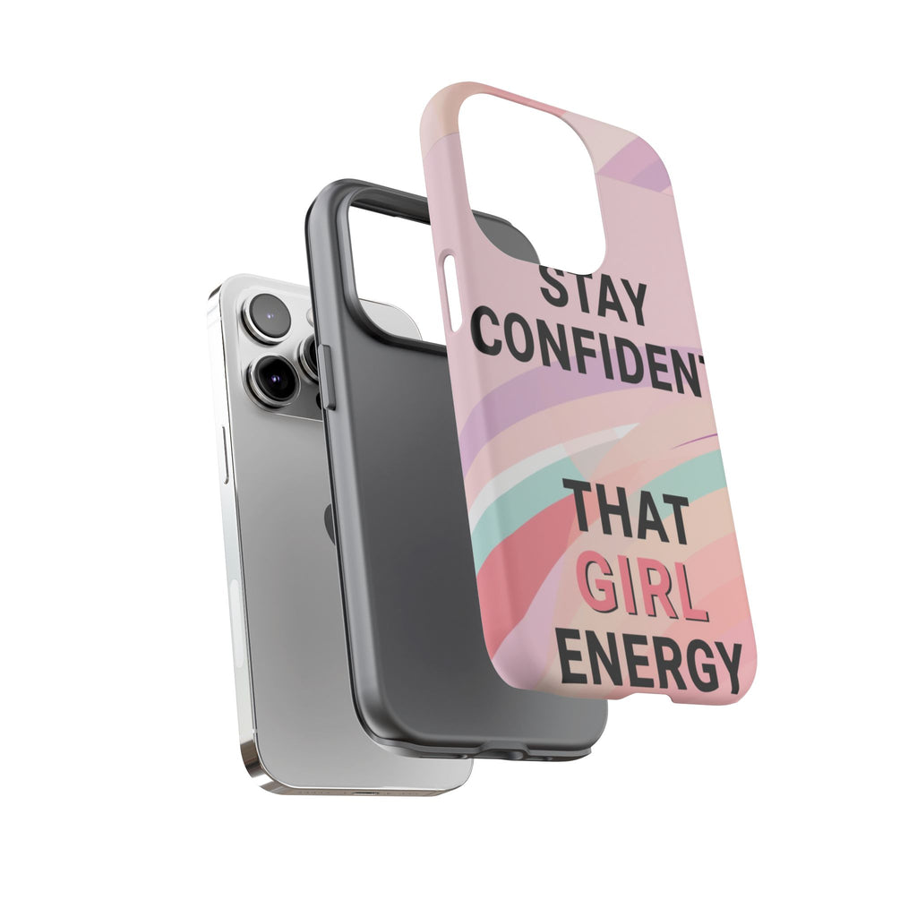 Phone Case - "Stay Confident That Girl Energy" Pink Motivational Protective Case