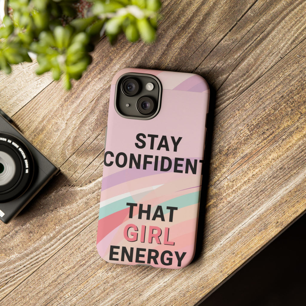 Phone Case - "Stay Confident That Girl Energy" Pink Motivational Protective Case