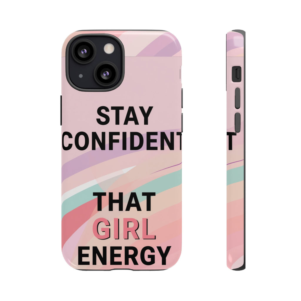 Phone Case - "Stay Confident That Girl Energy" Pink Motivational Protective Case