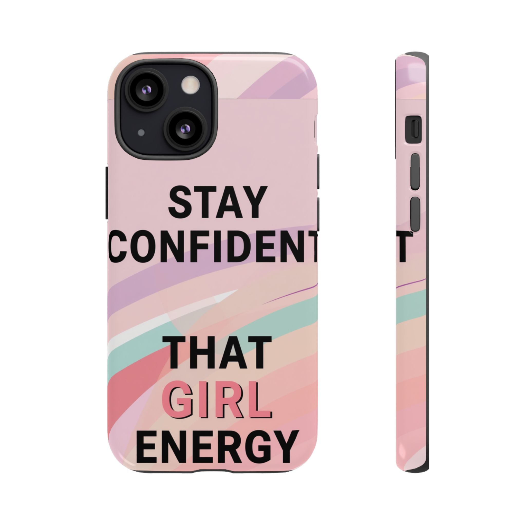 Phone Case - "Stay Confident That Girl Energy" Pink Motivational Protective Case