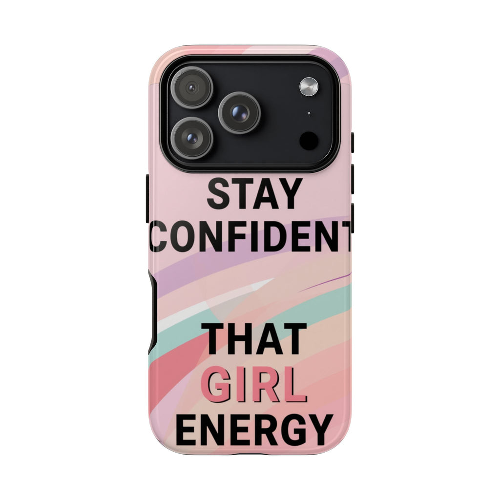 Phone Case - "Stay Confident That Girl Energy" Pink Motivational Protective Case
