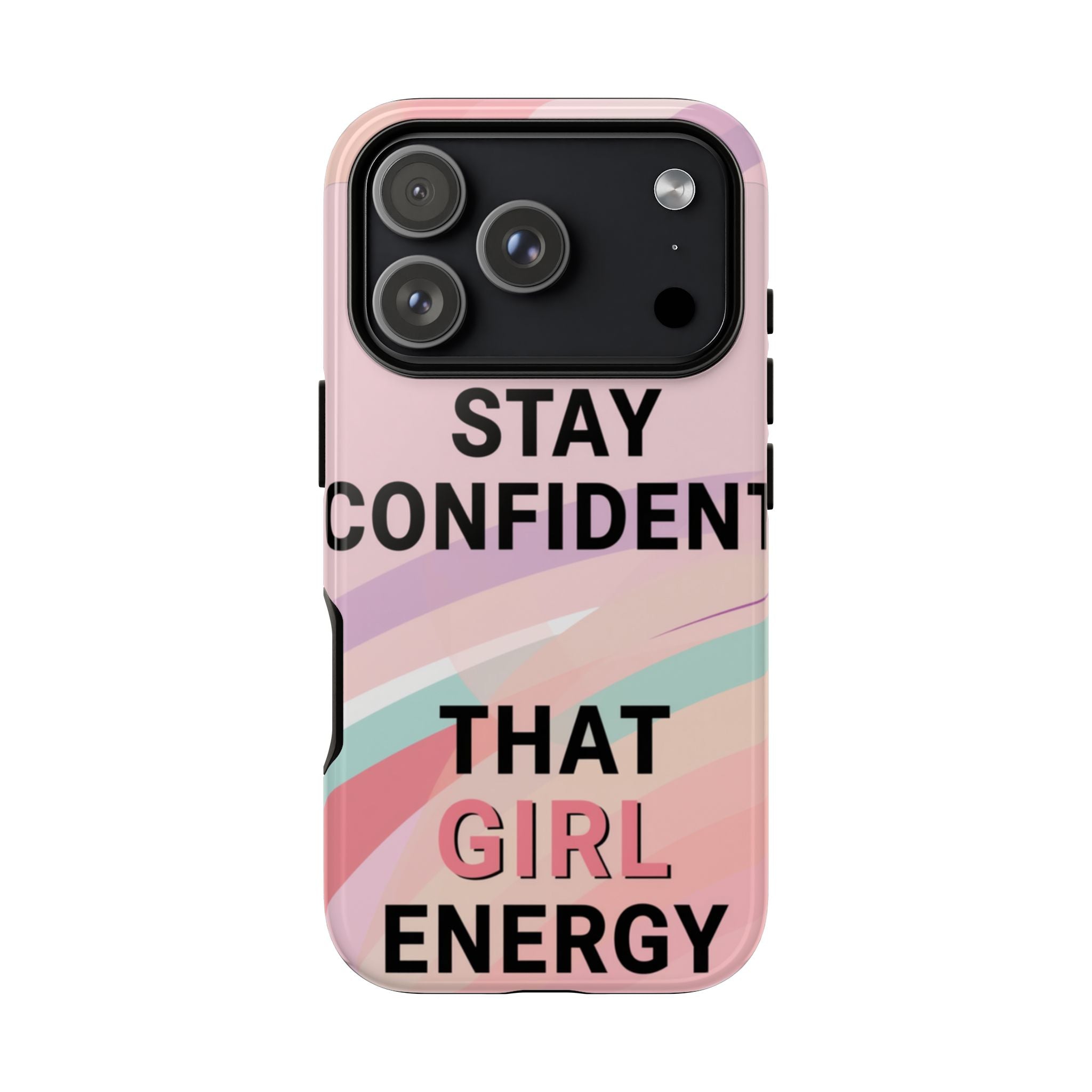 Phone Case - "Stay Confident That Girl Energy" Pink Motivational Protective Case