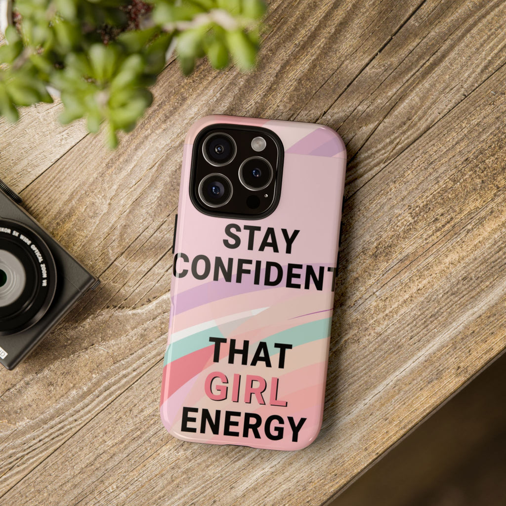 Phone Case - "Stay Confident That Girl Energy" Pink Motivational Protective Case