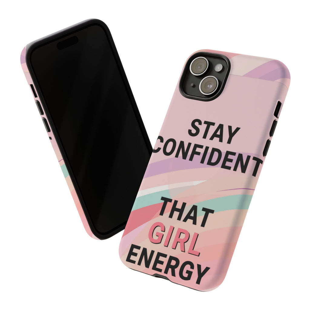 Phone Case - "Stay Confident That Girl Energy" Pink Motivational Protective Case