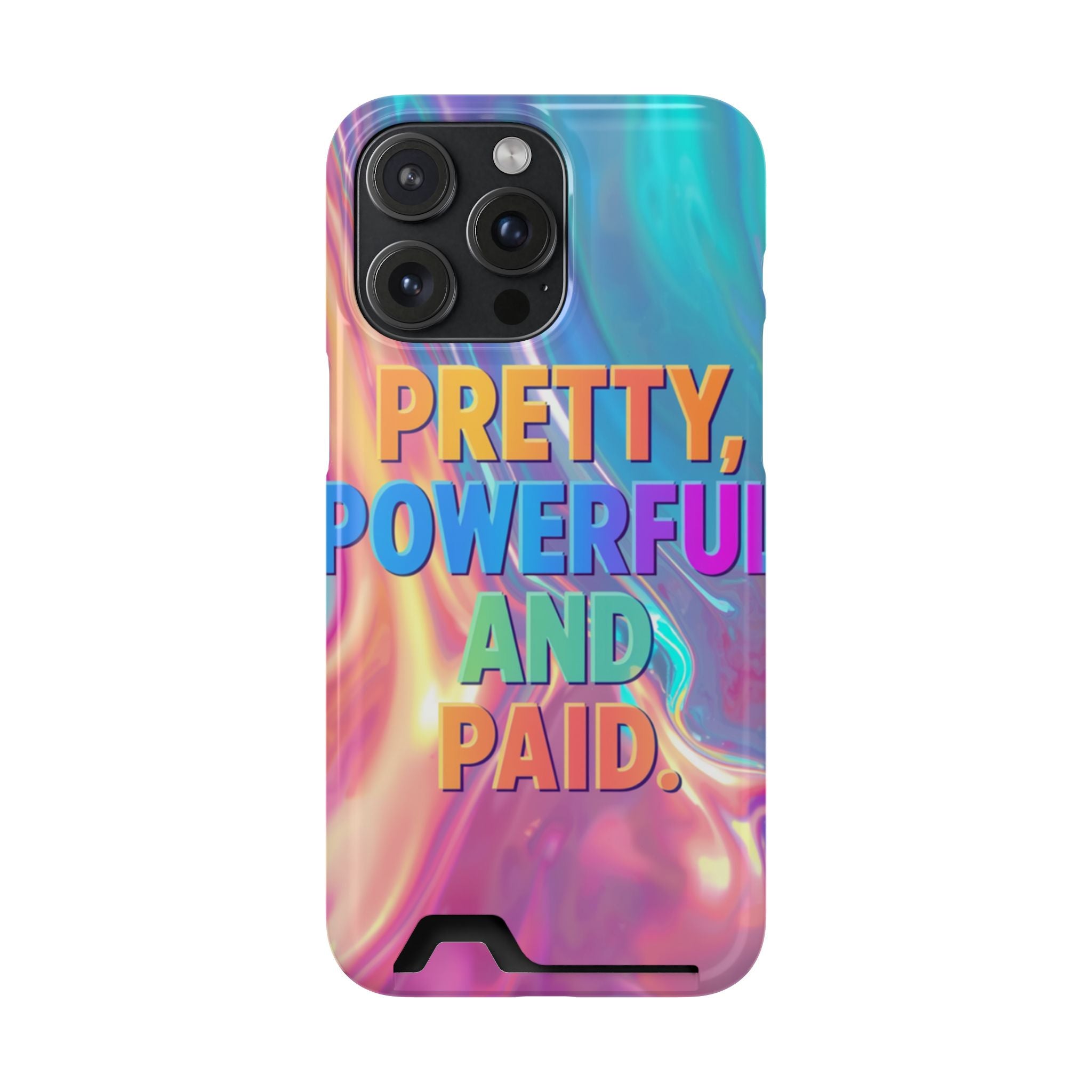 Pretty, Powerful and Paid Phone Card Case — Iridescent Cardholder Phone Case