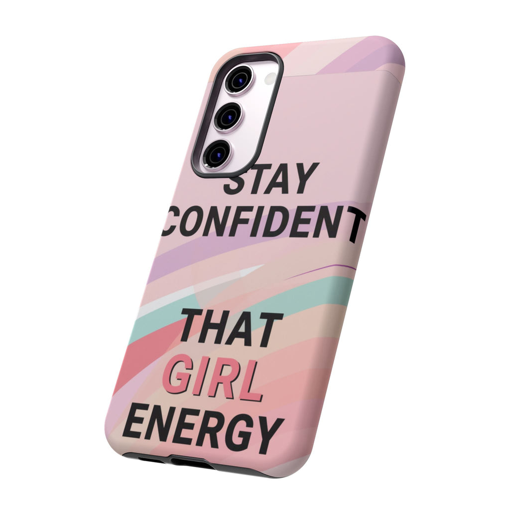 Phone Case - "Stay Confident That Girl Energy" Pink Motivational Protective Case