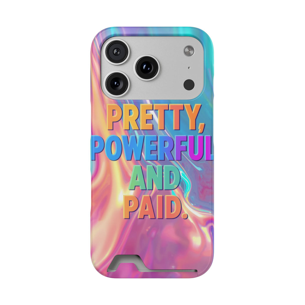Pretty, Powerful and Paid Phone Card Case — Iridescent Cardholder Phone Case