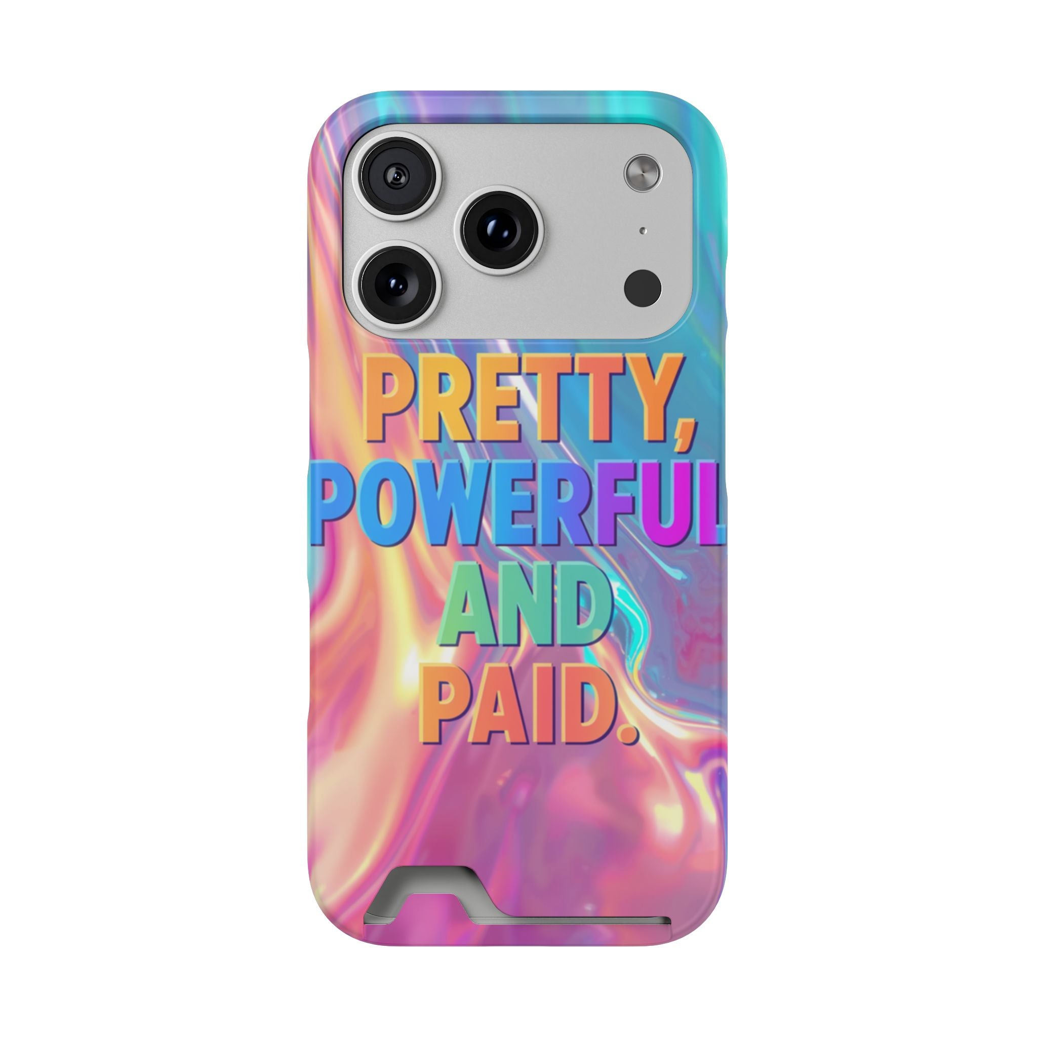 Pretty, Powerful and Paid Phone Card Case — Iridescent Cardholder Phone Case
