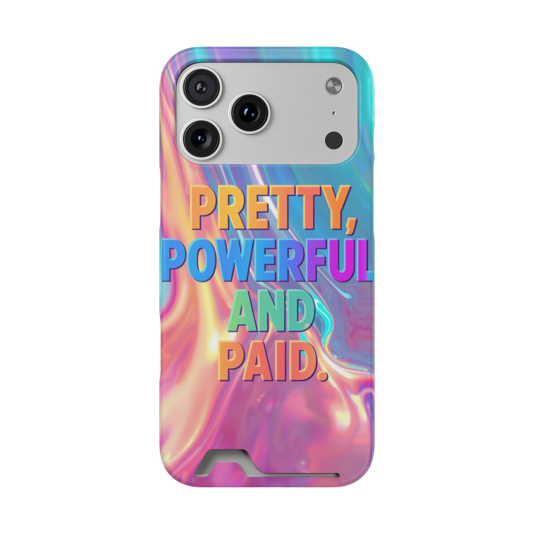 Pretty, Powerful and Paid Phone Card Case — Iridescent Cardholder Phone Case