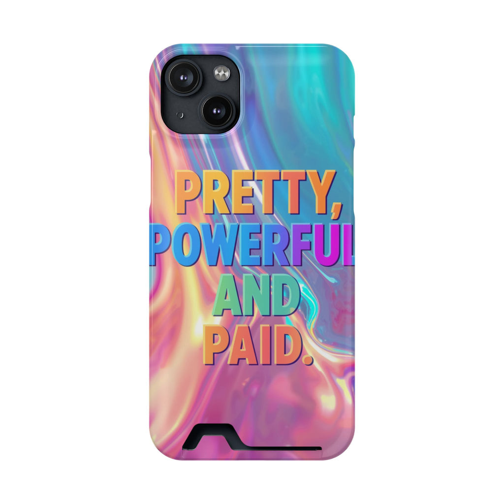 Pretty, Powerful and Paid Phone Card Case — Iridescent Cardholder Phone Case