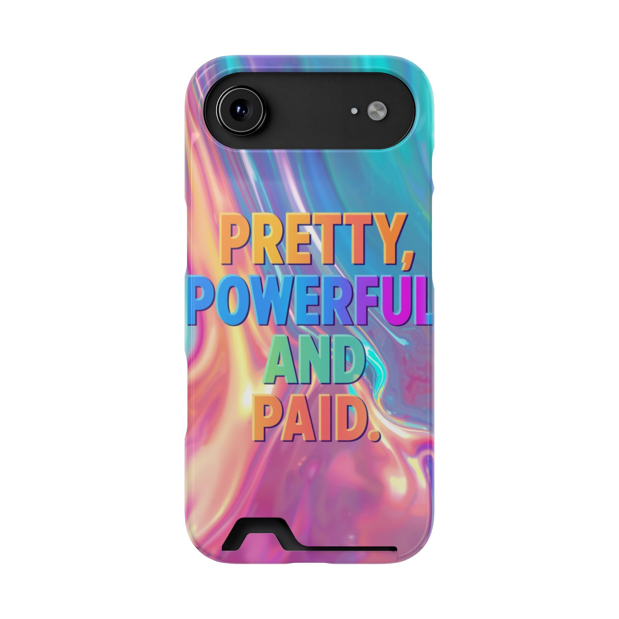 Pretty, Powerful and Paid Phone Card Case — Iridescent Cardholder Phone Case