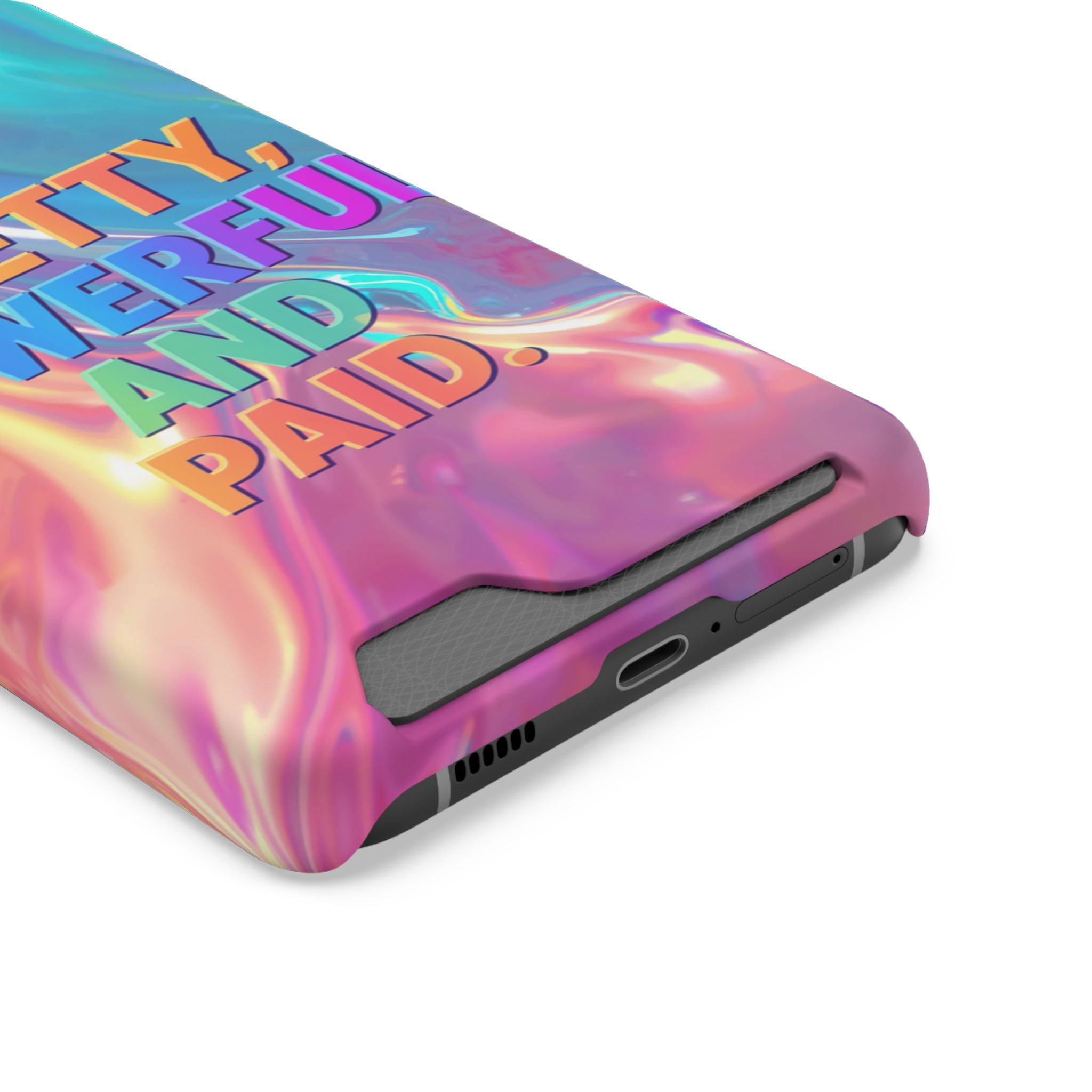 Pretty, Powerful and Paid Phone Card Case — Iridescent Cardholder Phone Case