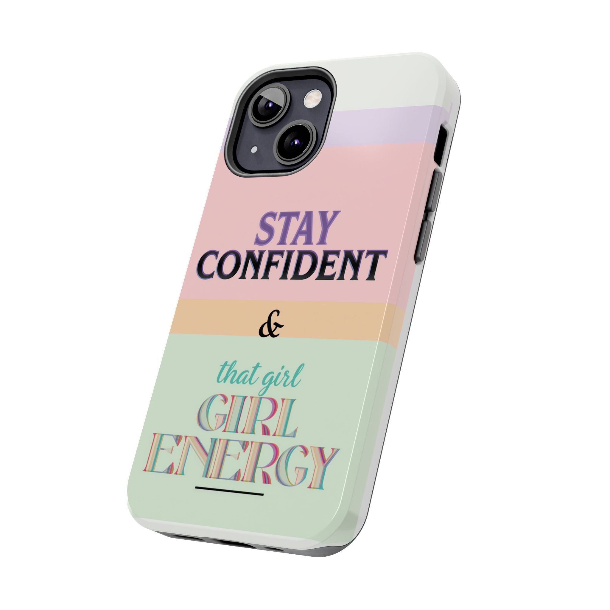 Stay Confident Tough Phone Case — That Girl / Girl Energy Pastel Protective Cover