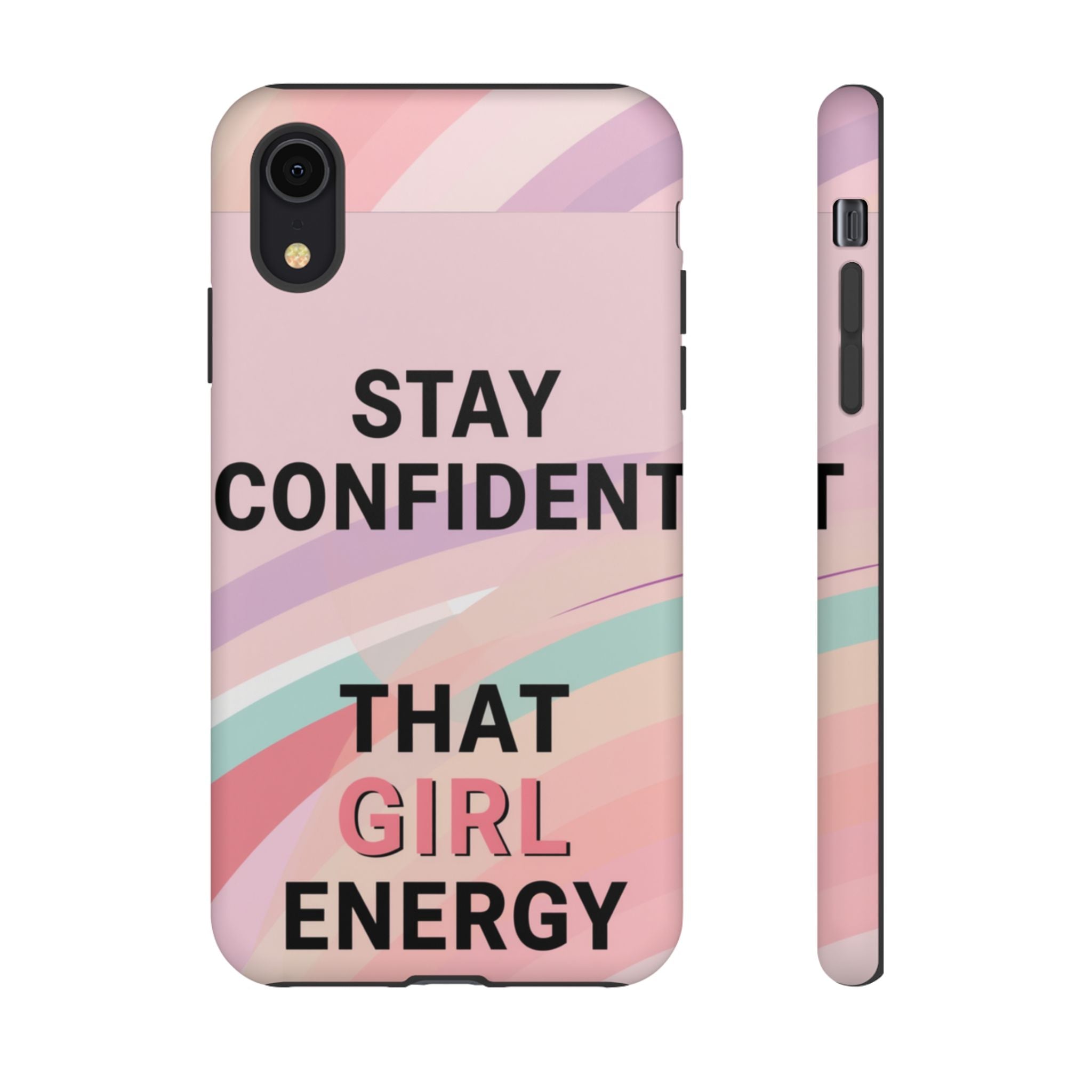 Phone Case - "Stay Confident That Girl Energy" Pink Motivational Protective Case