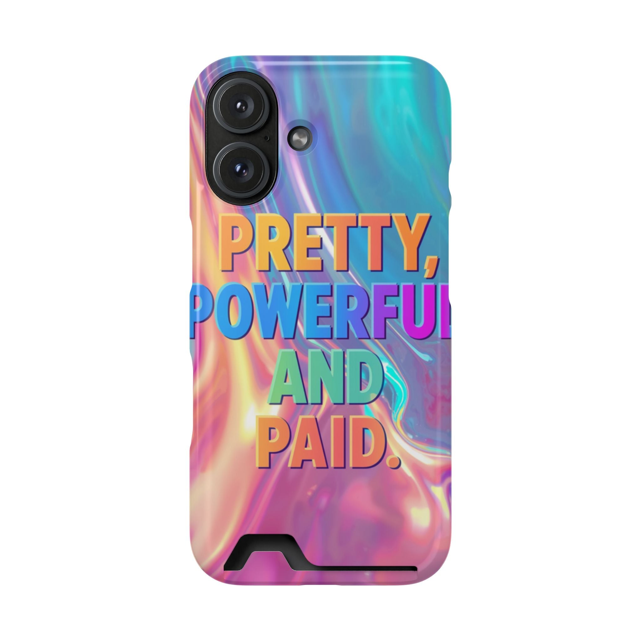 Pretty, Powerful and Paid Phone Card Case — Iridescent Cardholder Phone Case