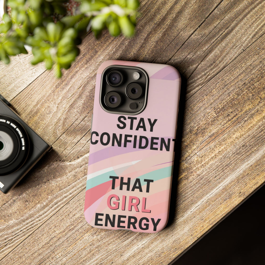 Phone Case - "Stay Confident That Girl Energy" Pink Motivational Protective Case