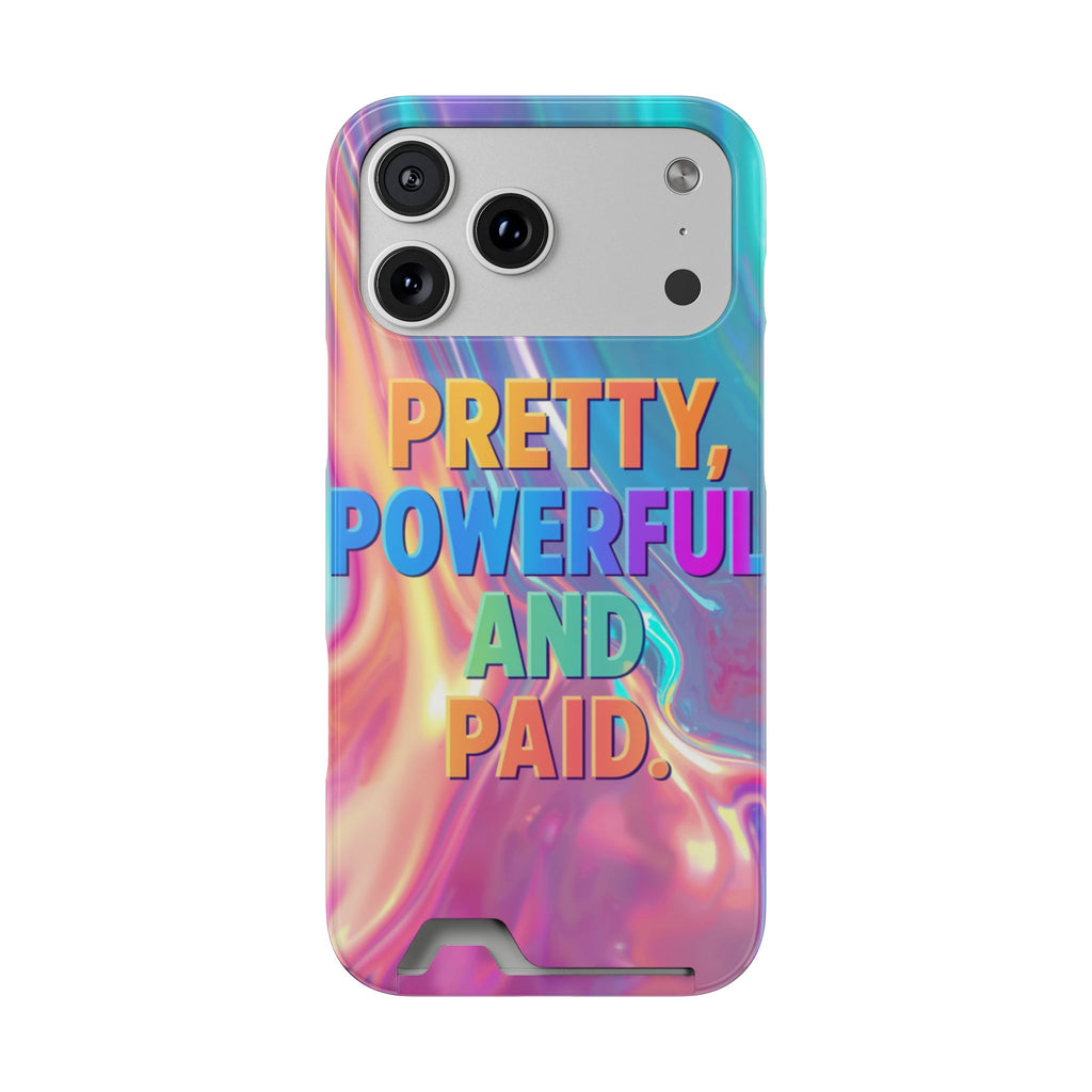 Pretty, Powerful and Paid Phone Card Case — Iridescent Cardholder Phone Case