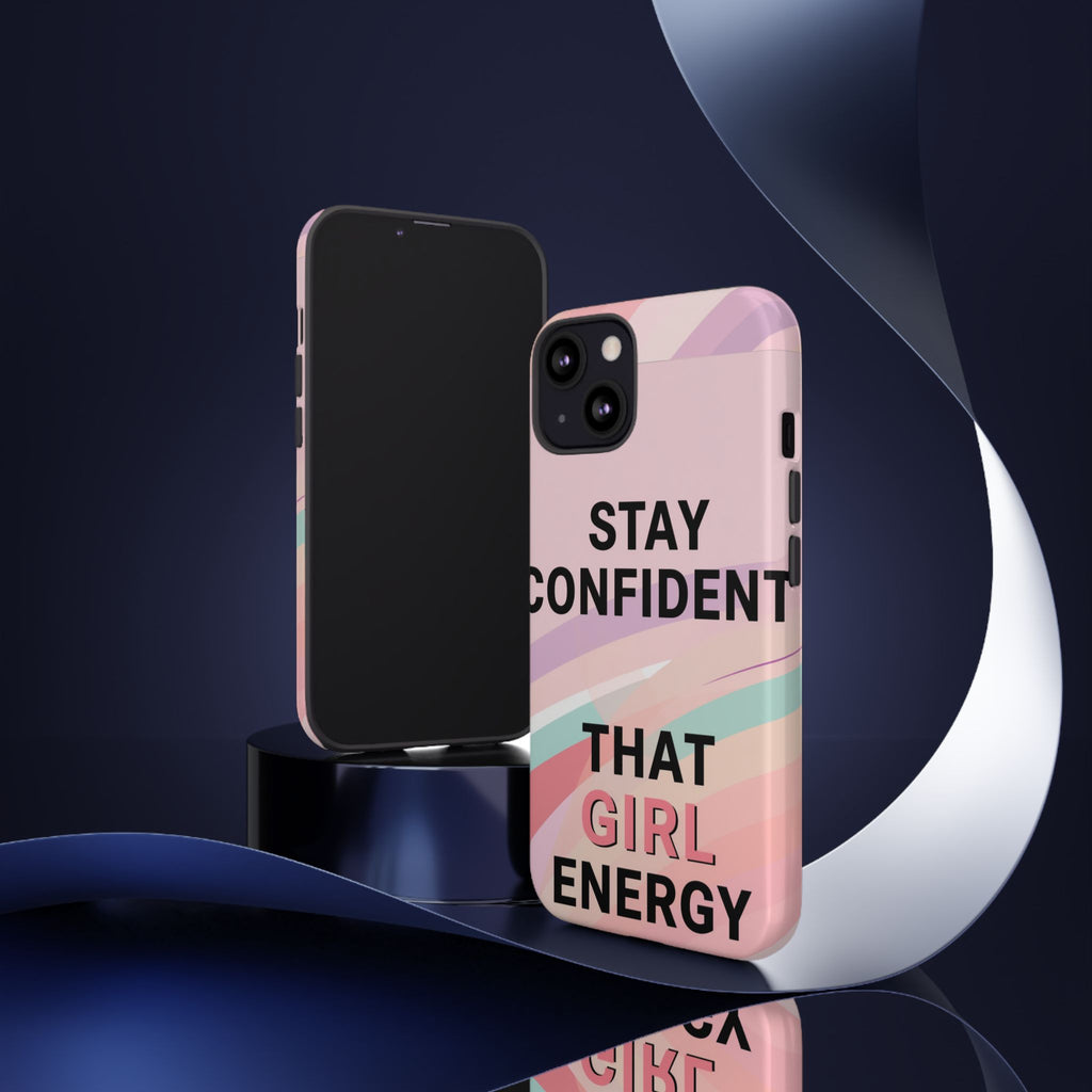 Phone Case - "Stay Confident That Girl Energy" Pink Motivational Protective Case